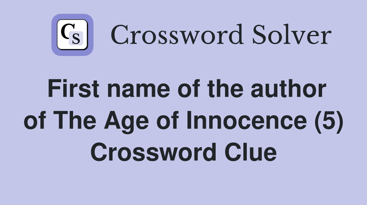 First name of the author of The Age of Innocence (5) Crossword Clue
