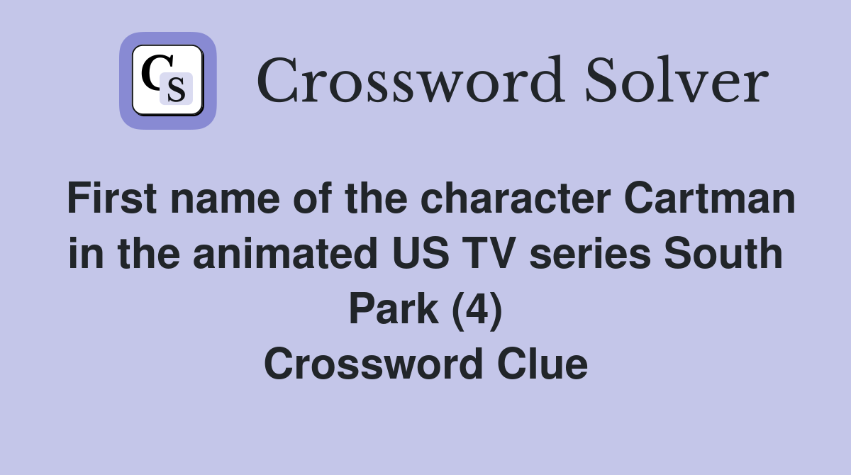 First name of the character Cartman in the animated US TV series South ...