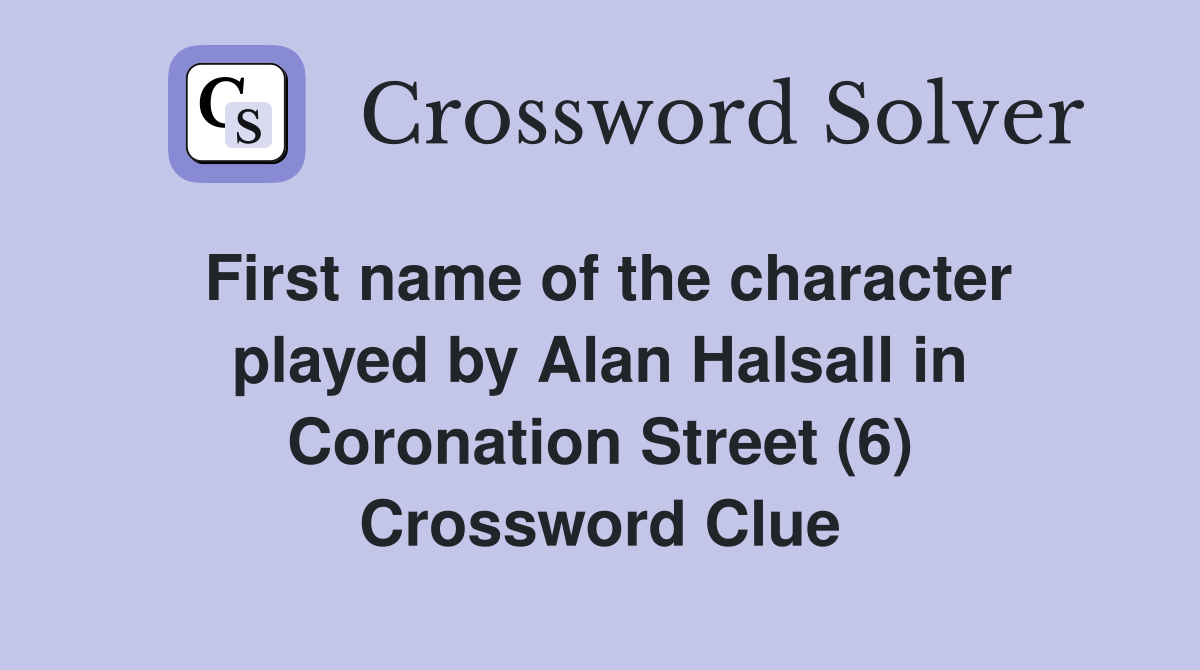First name of the character played by Alan Halsall in Coronation Street (6) Crossword Clue