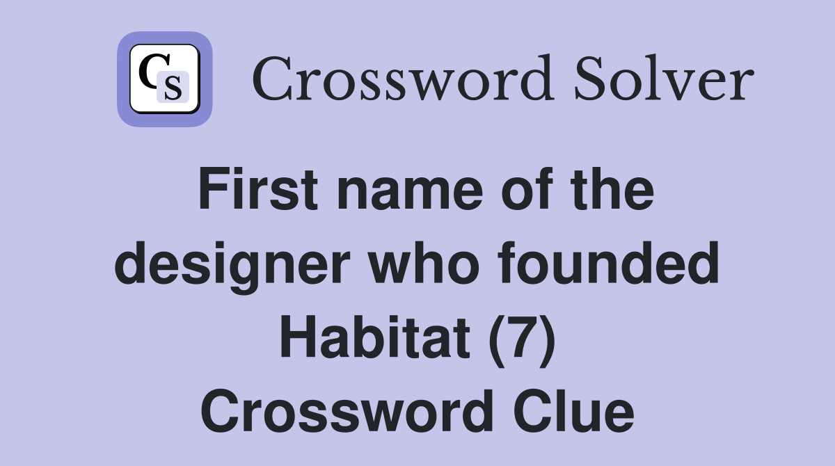 First name of the designer who founded Habitat (7) Crossword Clue