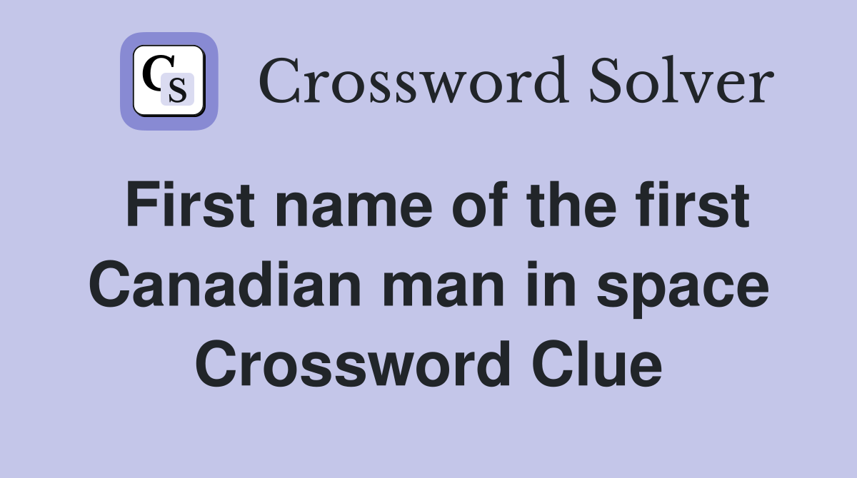First name of the first Canadian man in space Crossword Clue