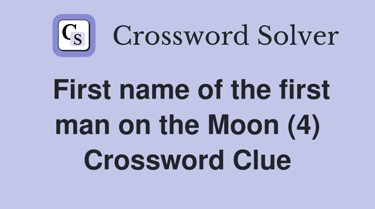 First name of the first man on the Moon (4) Crossword Clue