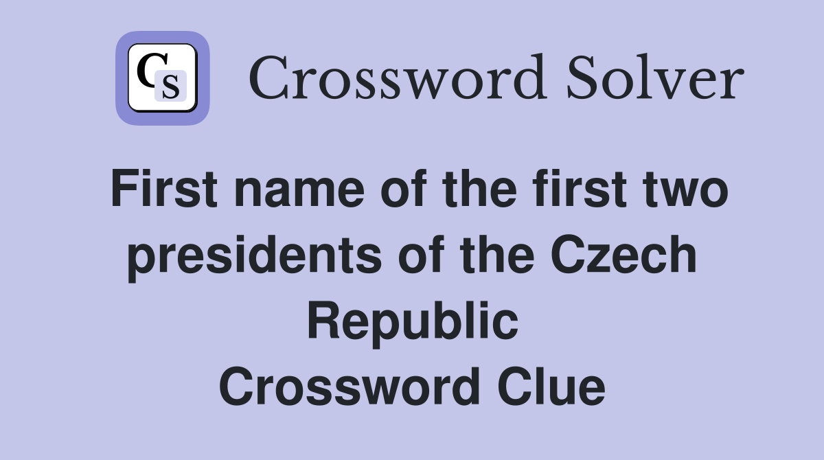 First name of the first two presidents of the Czech Republic Crossword Clue