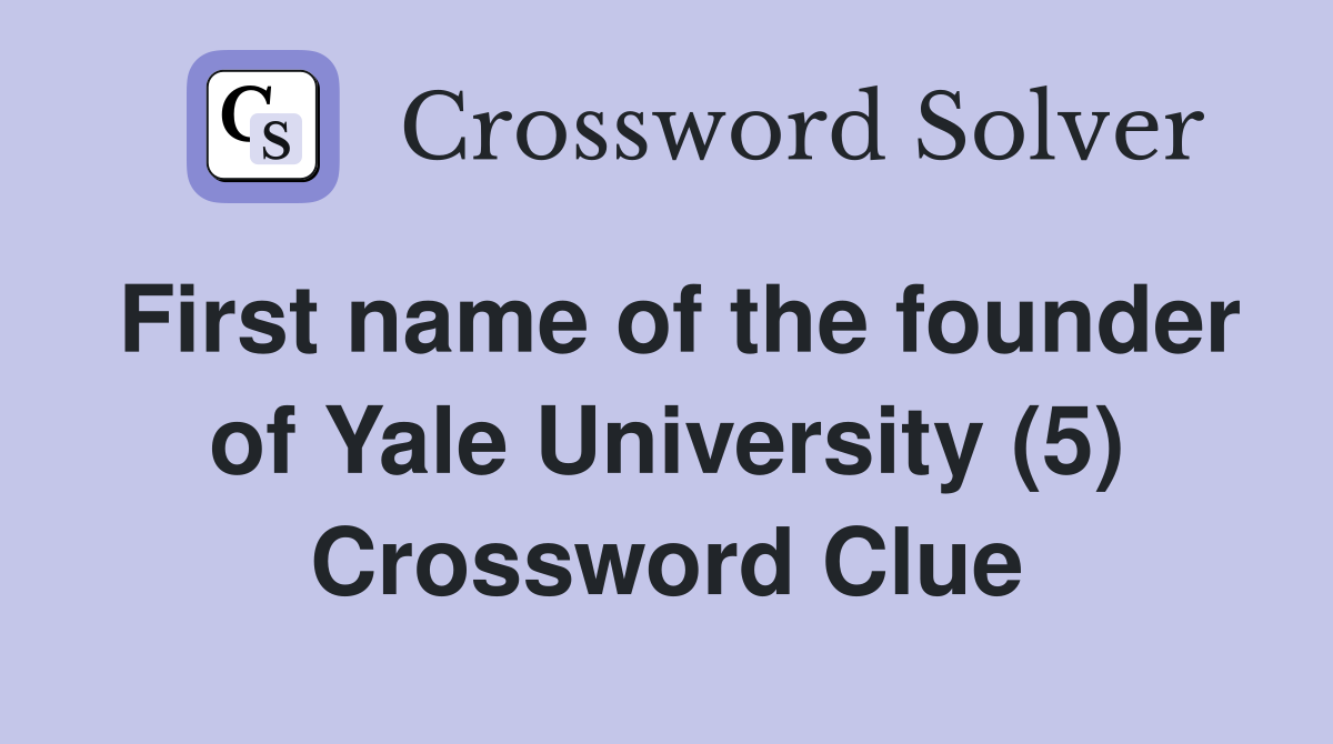 First name of the founder of Yale University (5) Crossword Clue