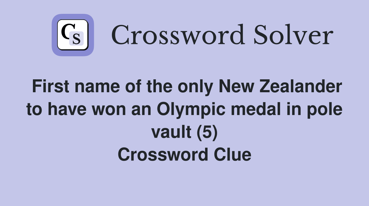 First name of the only New Zealander to have won an Olympic medal in pole vault (5) Crossword Clue