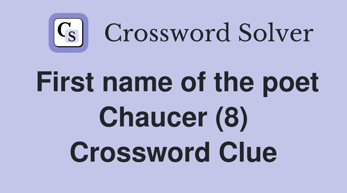 First name of the poet Chaucer (8) Crossword Clue