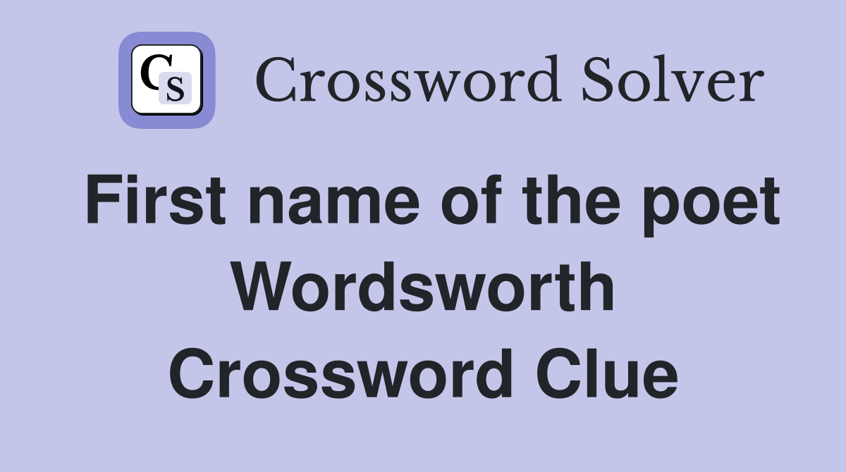 First name of the poet Wordsworth Crossword Clue