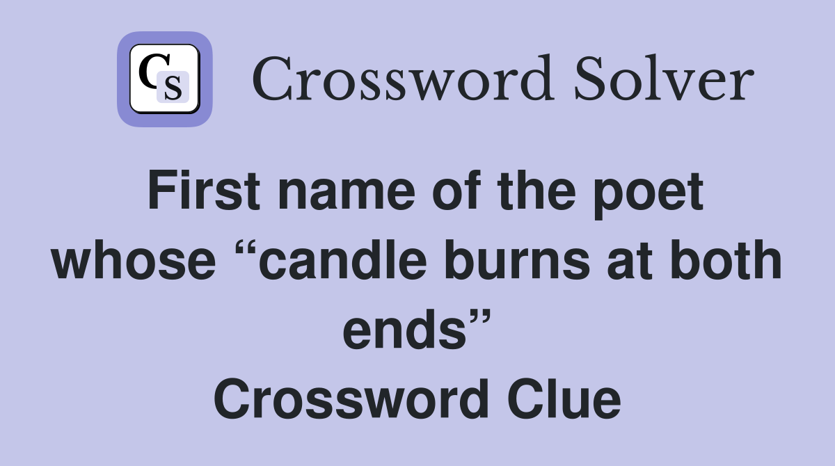 First name of the poet whose “candle burns at both ends” Crossword Clue