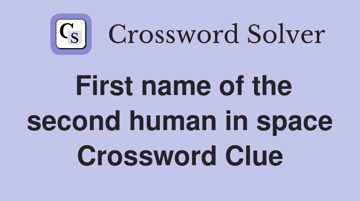 First name of the second human in space Crossword Clue
