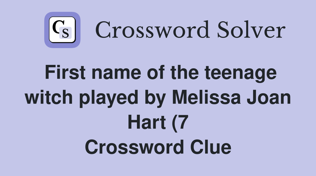 First name of the teenage witch played by Melissa Joan Hart (7 First name of the teenage witch played by Melissa Joan Hart (7