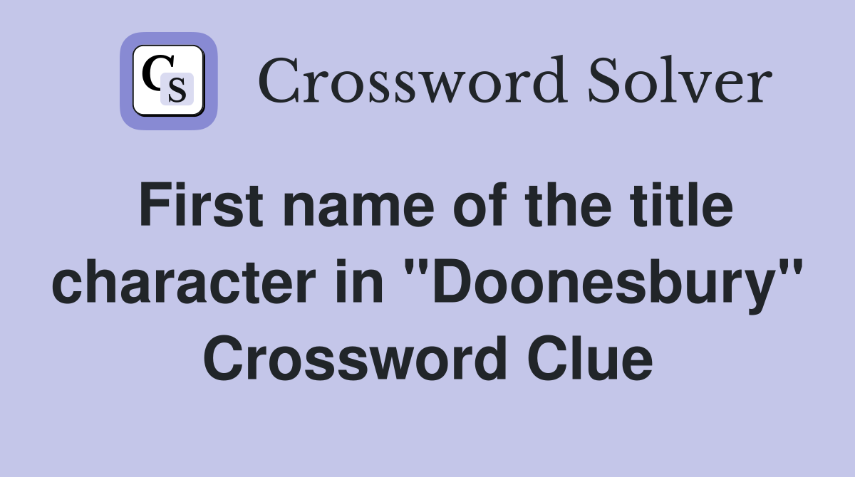 First name of the title character in "Doonesbury" Crossword Clue