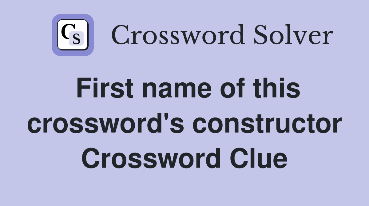 First name of this crossword's constructor Crossword Clue
