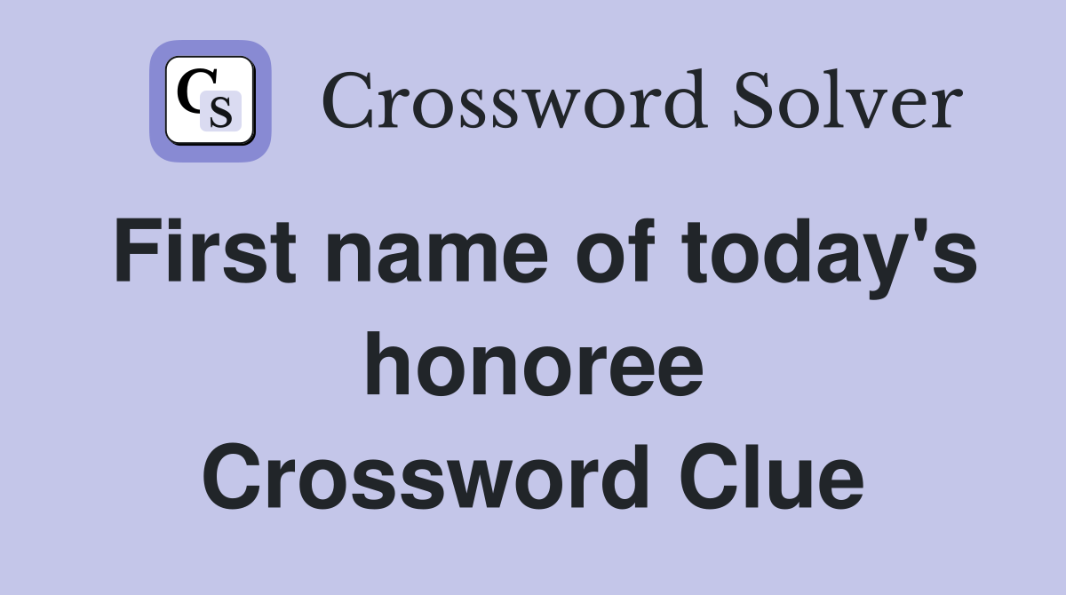 First name of today's honoree Crossword Clue
