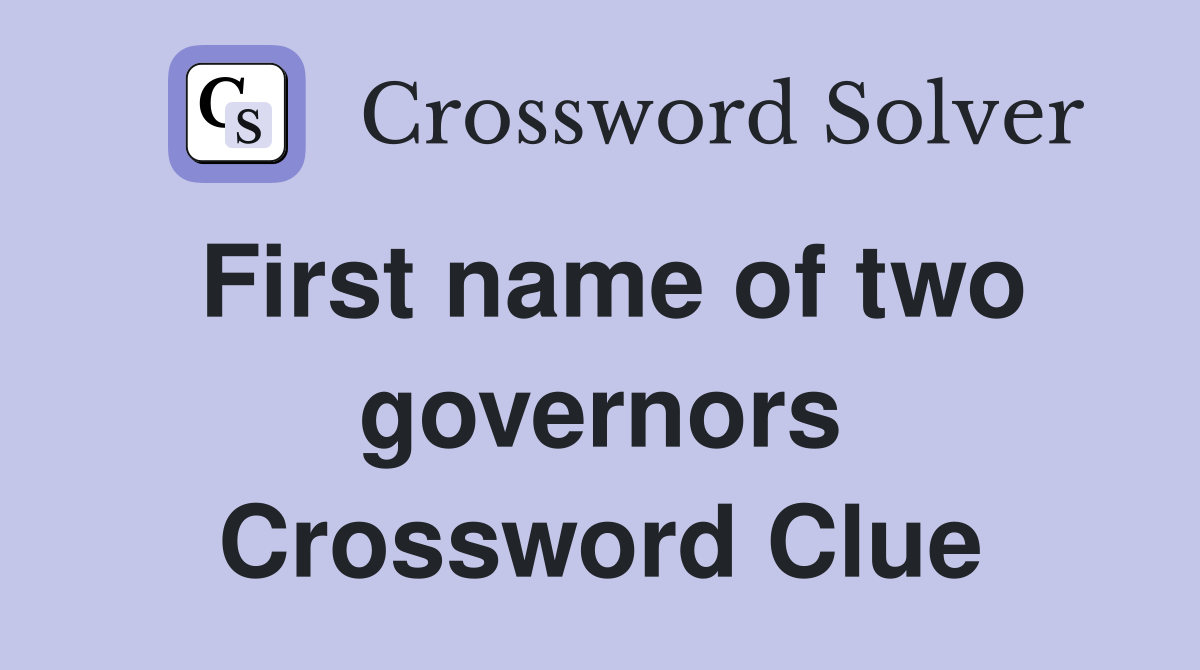First name of two governors Crossword Clue