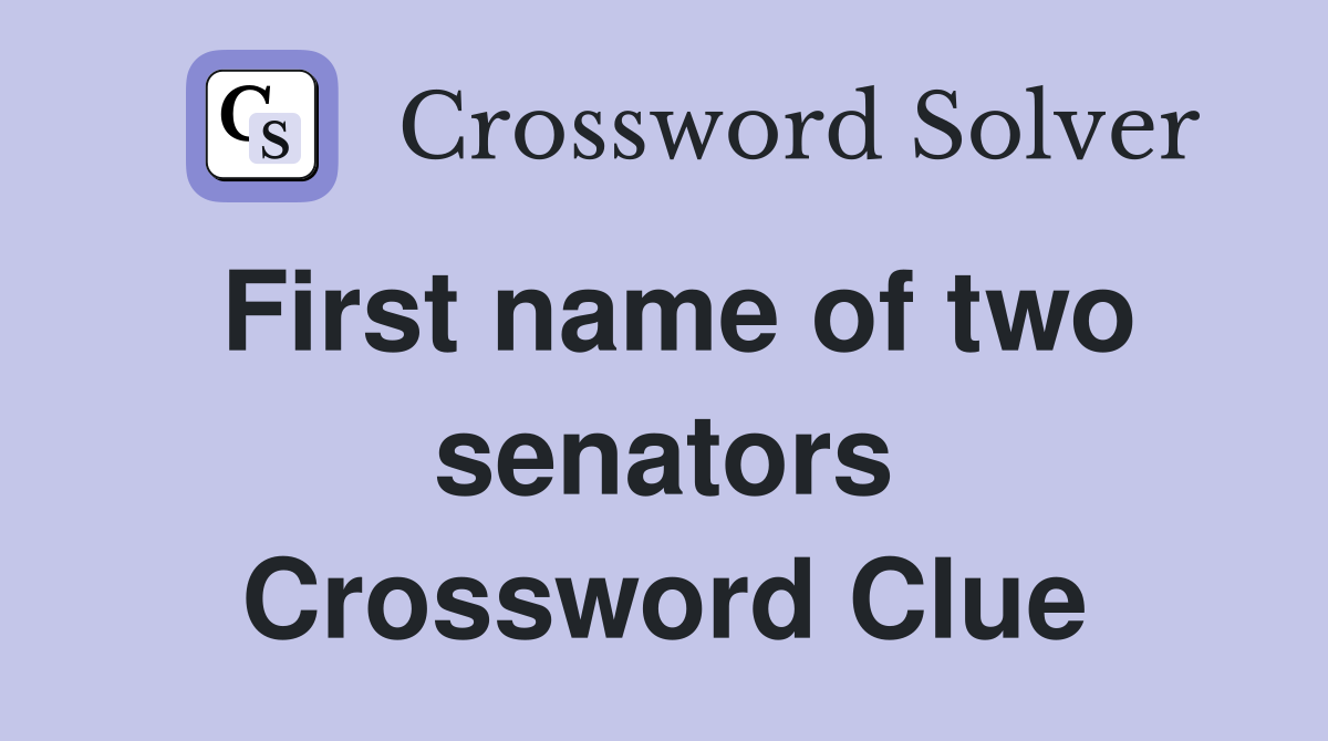 First name of two senators Crossword Clue