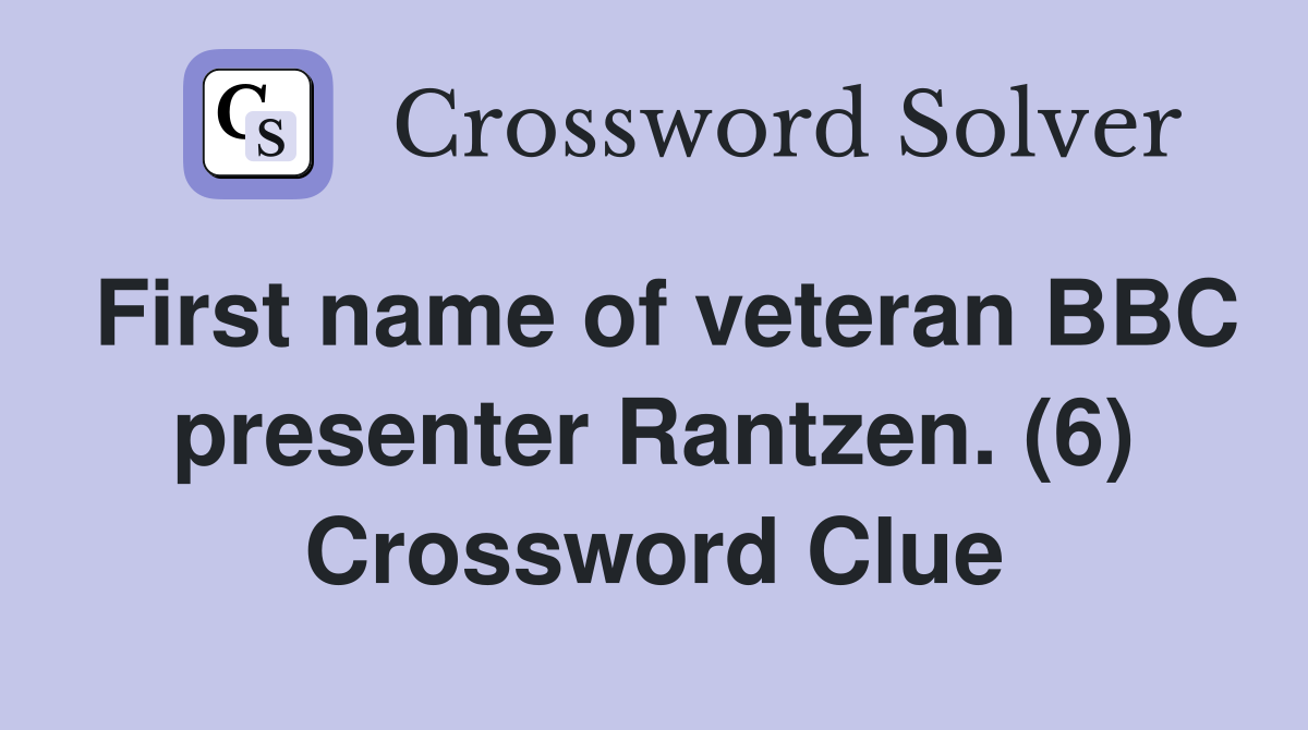 First name of veteran BBC presenter Rantzen. (6) Crossword Clue