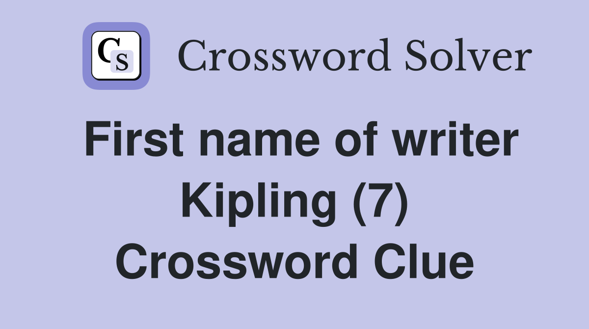 First name of writer Kipling (7) Crossword Clue