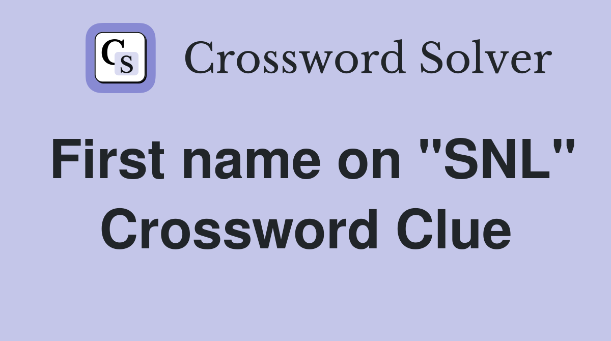 First name on "SNL" Crossword Clue