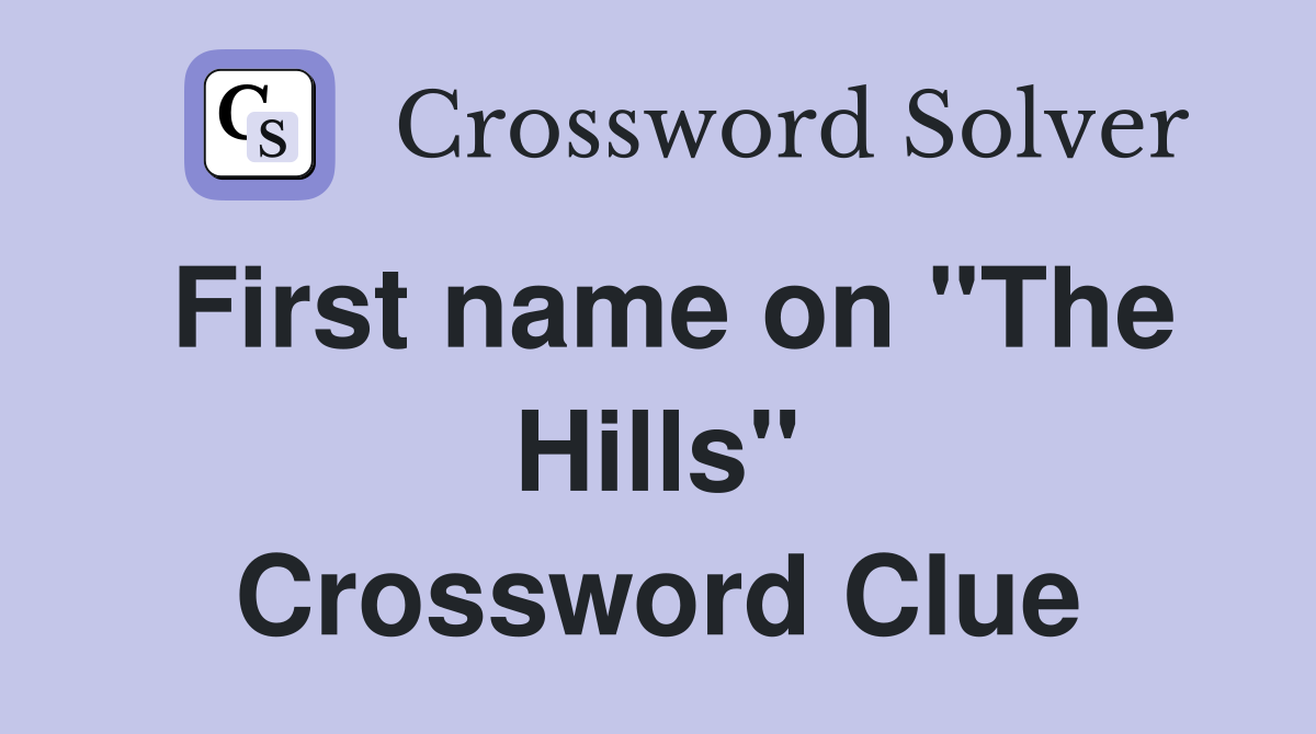 First name on "The Hills" Crossword Clue