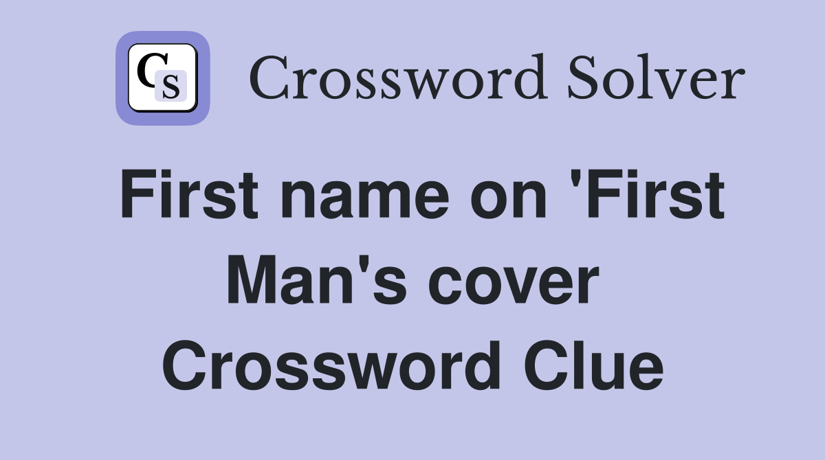 First name on 'First Man's cover Crossword Clue