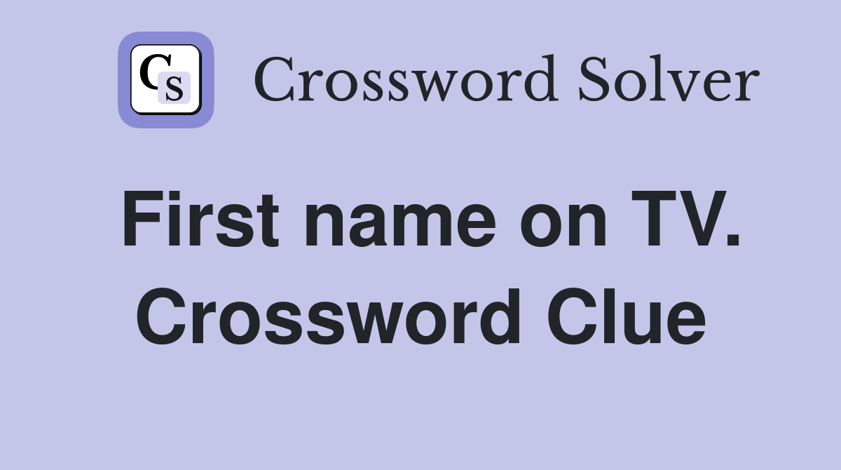 First name on TV. Crossword Clue