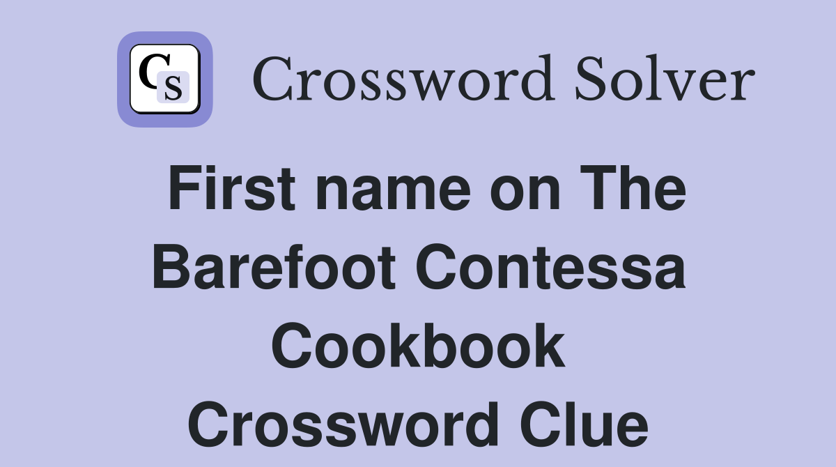First name on The Barefoot Contessa Cookbook Crossword Clue