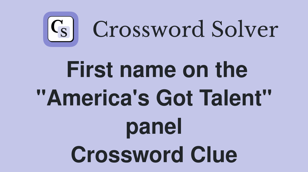 First name on the "America's Got Talent" panel Crossword Clue