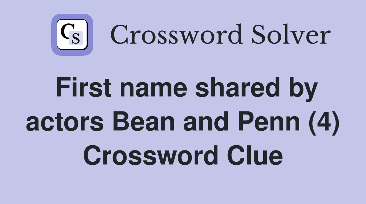 First name shared by actors Bean and Penn (4) Crossword Clue