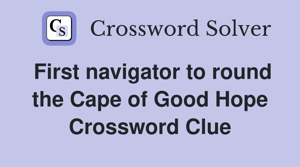 First navigator to round the Cape of Good Hope Crossword Clue