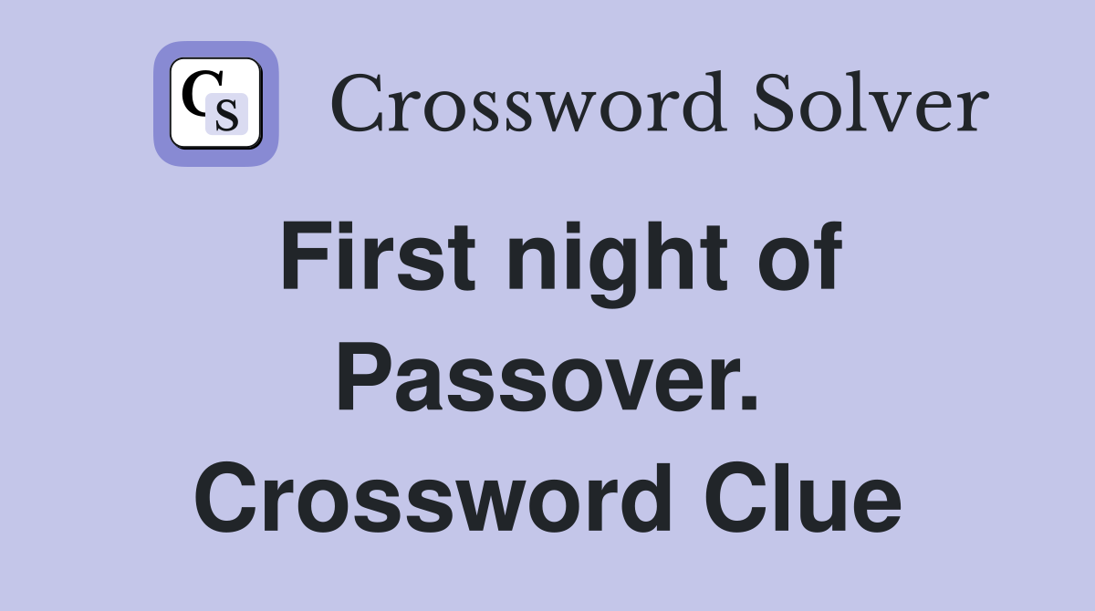 First night of Passover. Crossword Clue