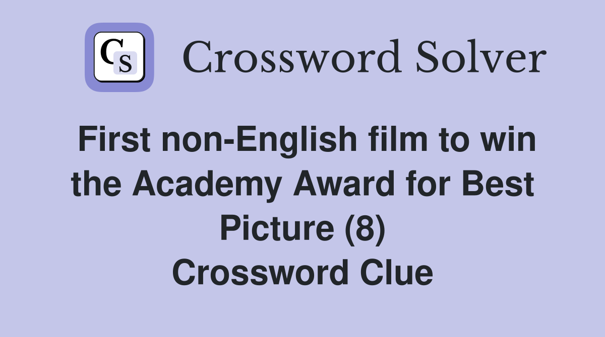 First non-English film to win the Academy Award for Best Picture (8) Crossword Clue