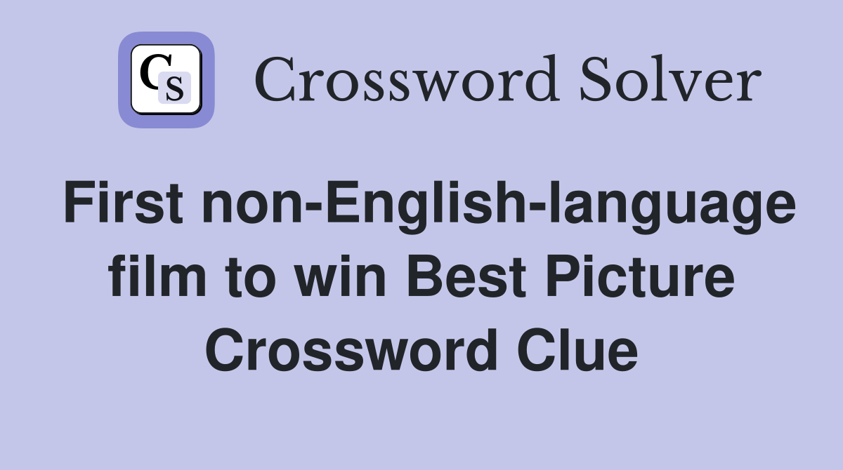 First non-English-language film to win Best Picture Crossword Clue