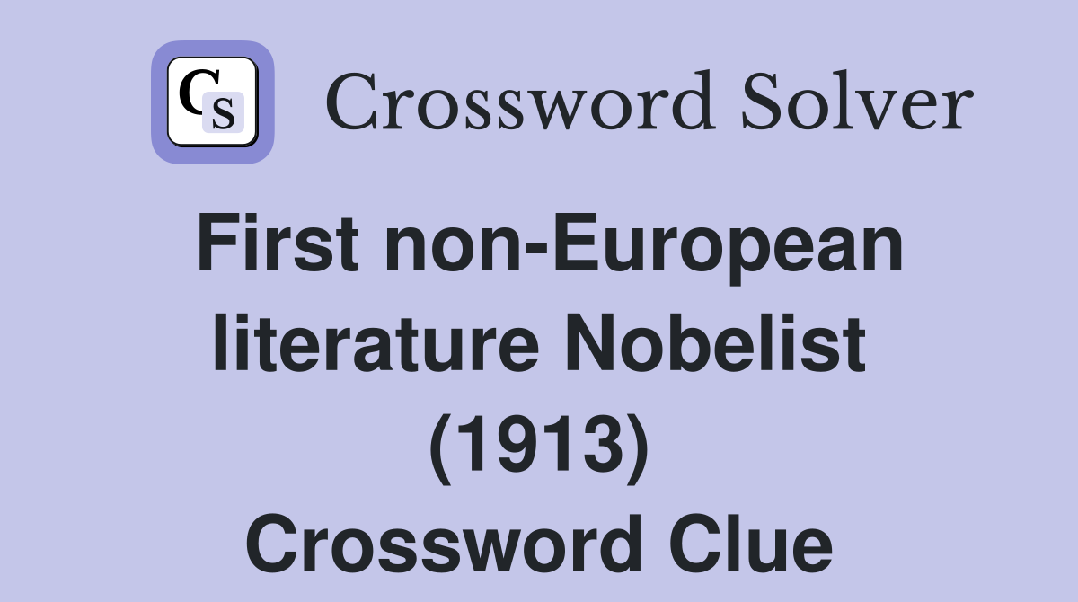 First non-European literature Nobelist (1913) Crossword Clue