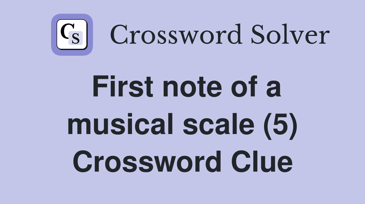 First note of a musical scale (5) Crossword Clue