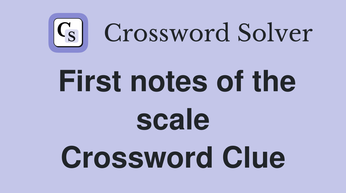 First notes of the scale Crossword Clue