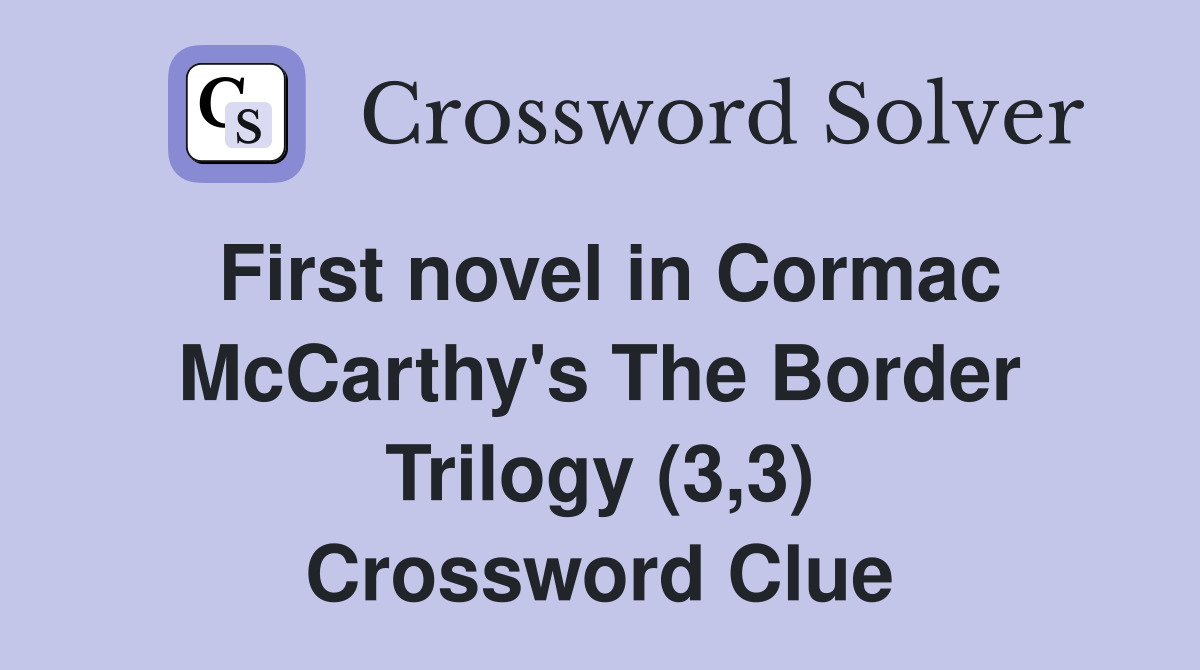 First novel in Cormac McCarthy's The Border Trilogy (3,3) Crossword Clue