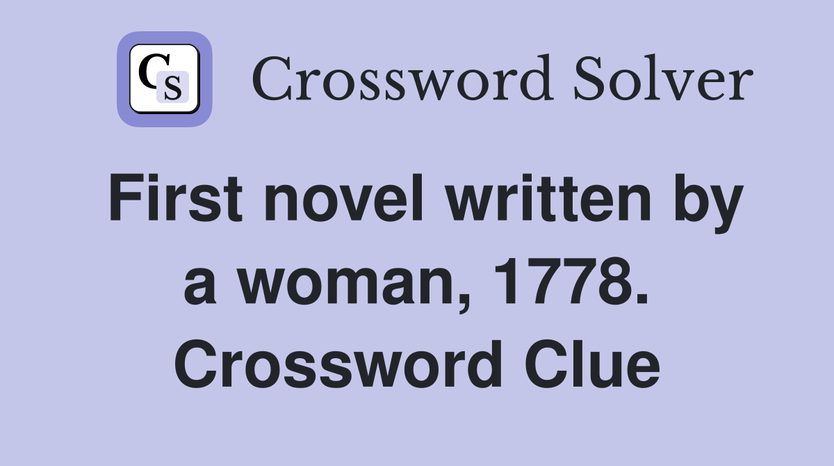 First novel written by a woman, 1778. Crossword Clue