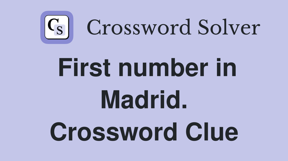 First number in Madrid. Crossword Clue