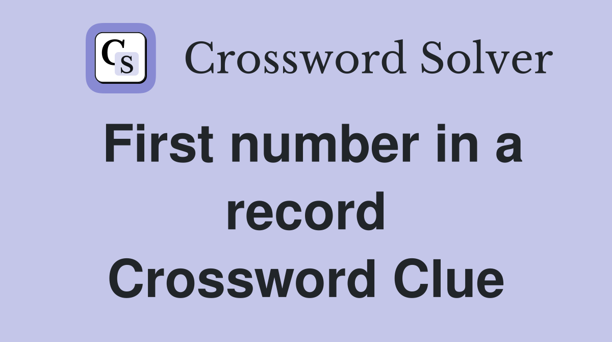 First number in a record Crossword Clue