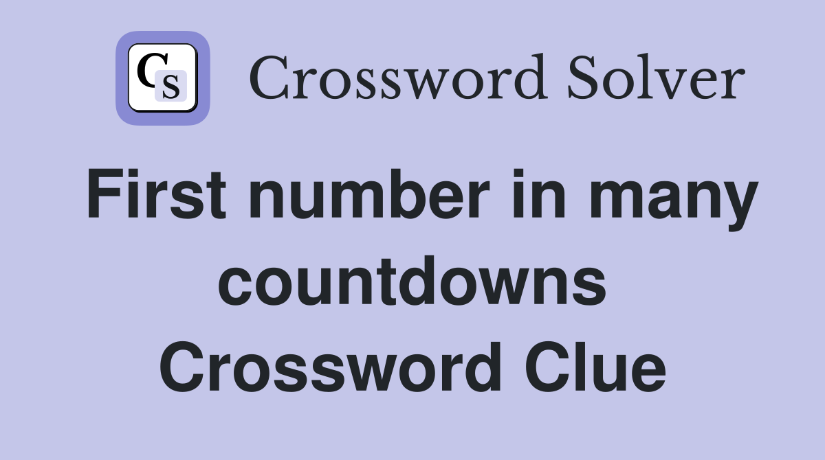 First number in many countdowns Crossword Clue