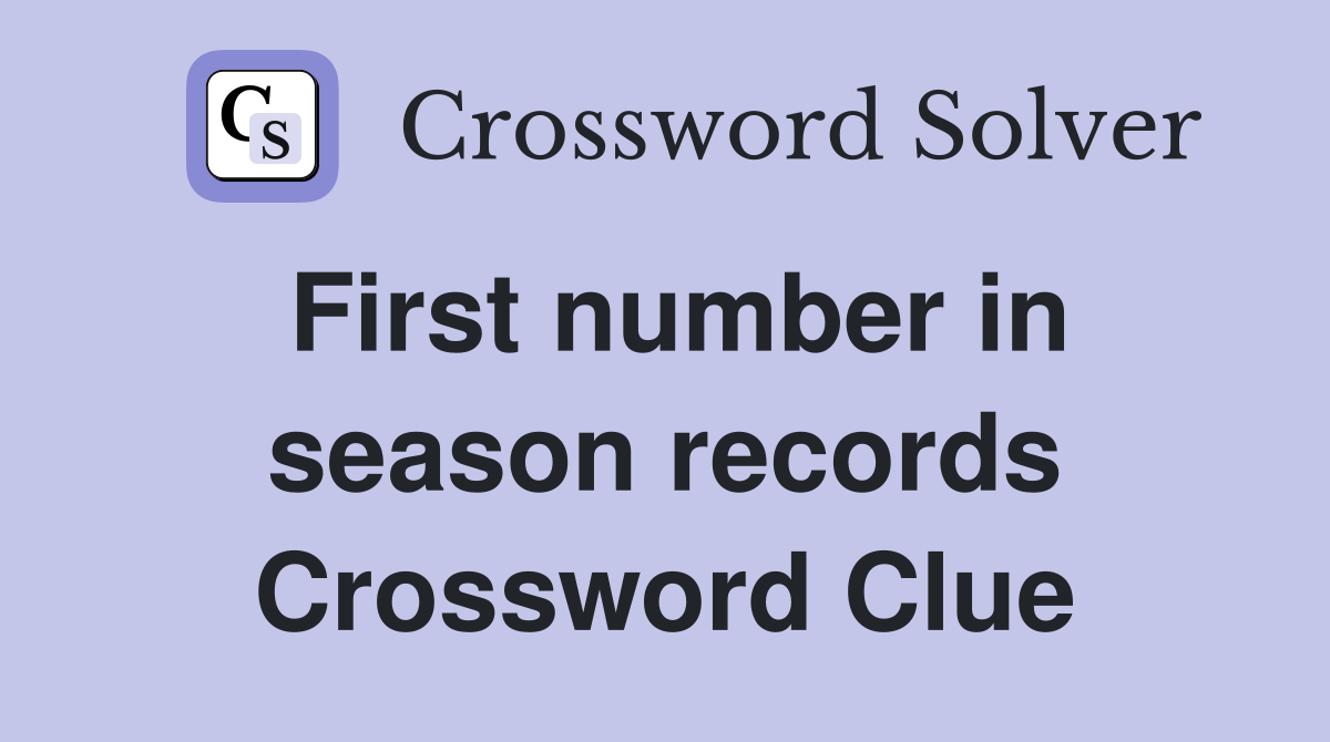 First number in season records Crossword Clue