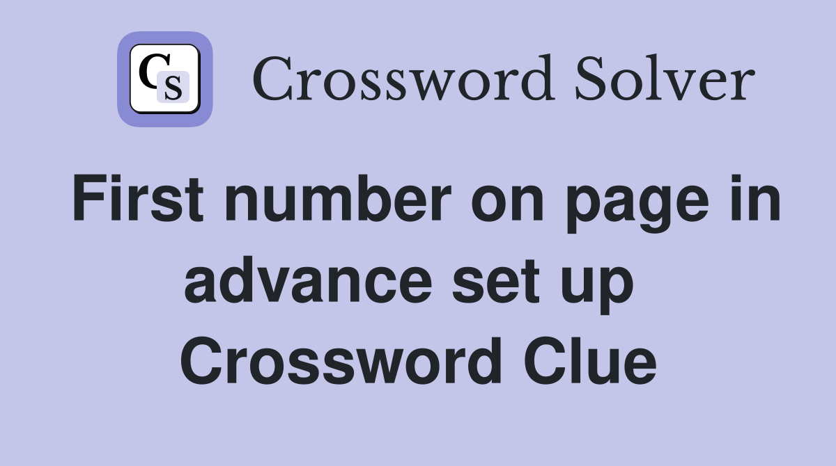 First number on page in advance set up  Crossword Clue
