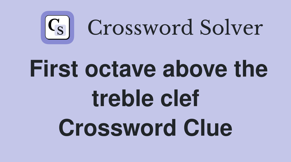 First octave above the treble clef Crossword Clue