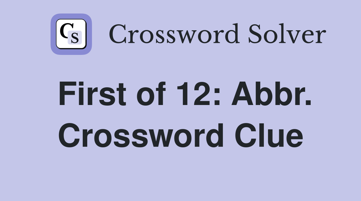 First of 12: Abbr. Crossword Clue