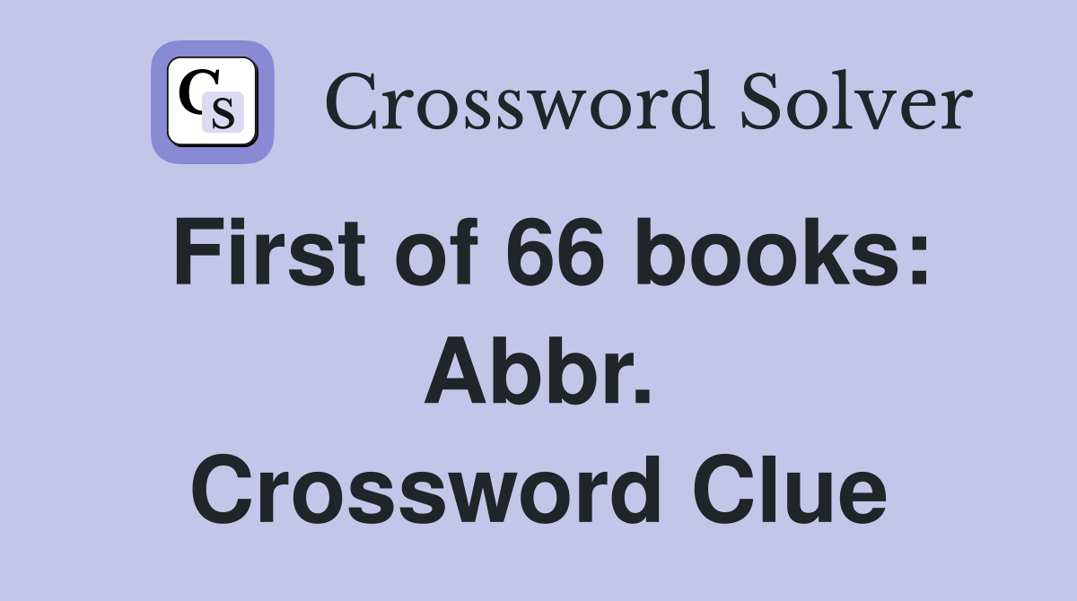 First of 66 books: Abbr. Crossword Clue