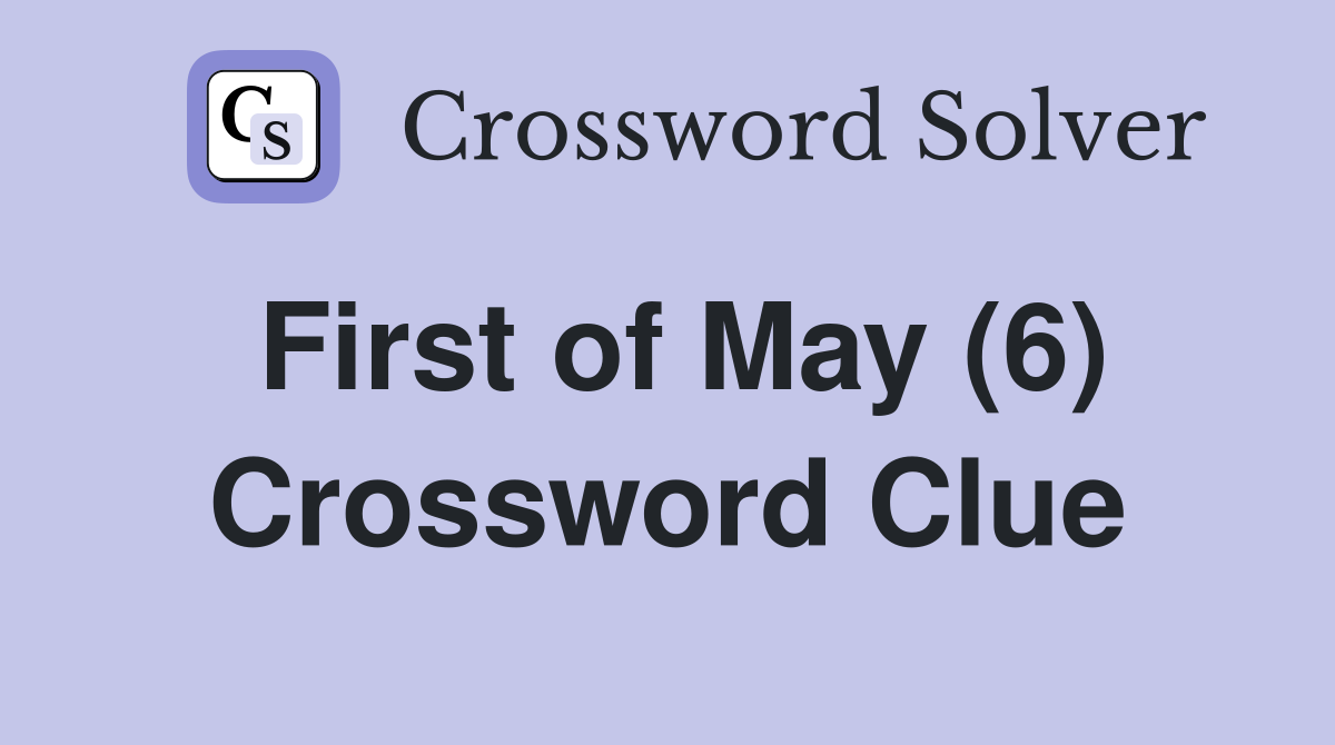 First of May (6) Crossword Clue
