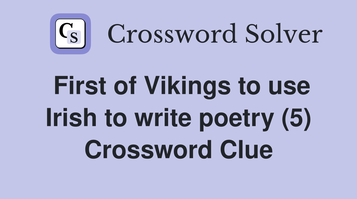 First of Vikings to use Irish to write poetry (5) Crossword Clue