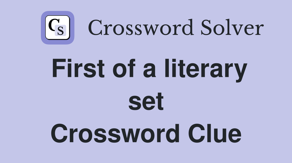 First of a literary set Crossword Clue