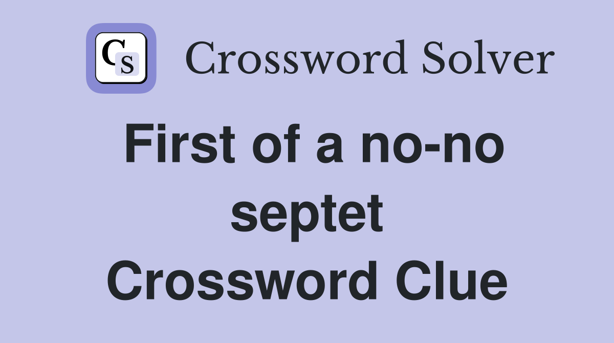 First of a no-no septet Crossword Clue
