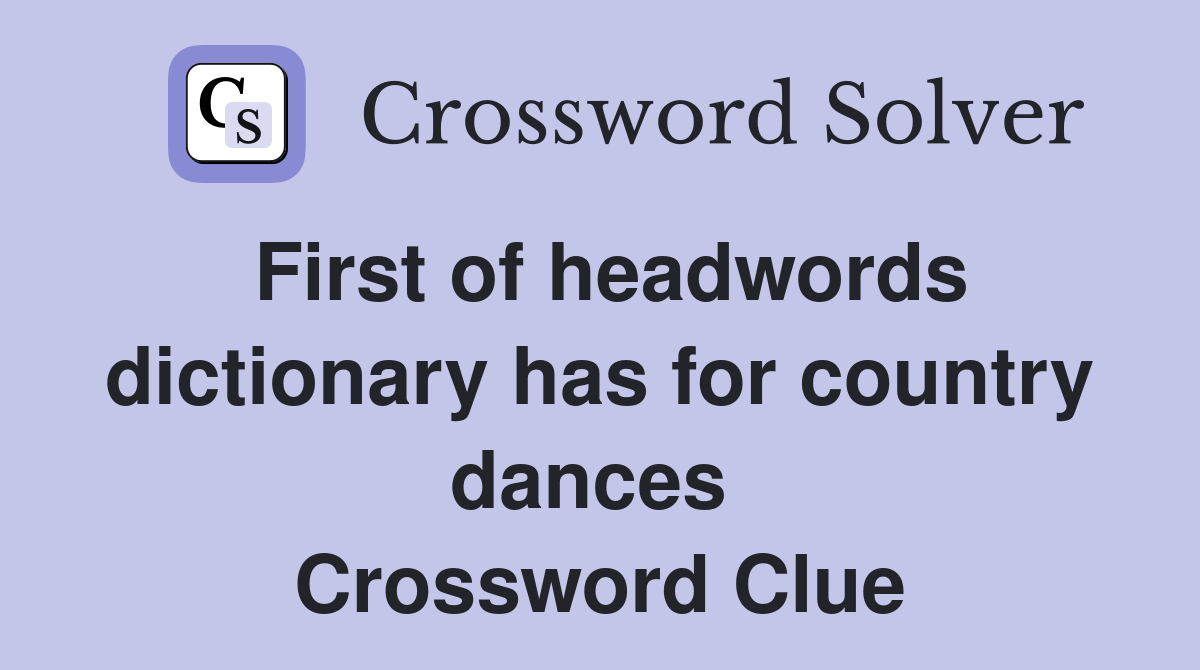 First of headwords dictionary has for country dances  Crossword Clue